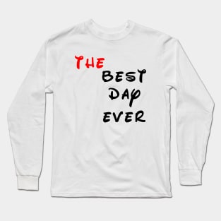 the best day ever Long Sleeve T-Shirt